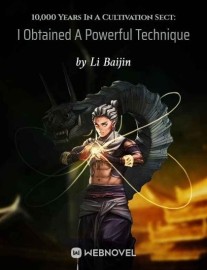 Read 10,000 Years In A Cultivation Sect: I Obtained A Powerful Technique From The Start Online