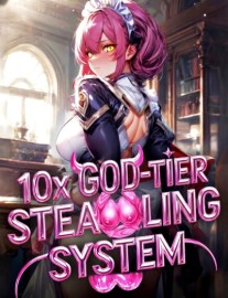 Read 10x God-Tier Stealing System: Pumping S-Rank SuperHeroines Daily! Online