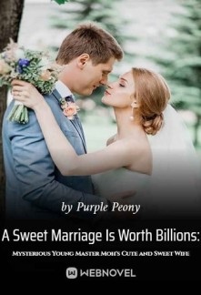 Read A Sweet Marriage Is Worth Billions: Mysterious Young Master Moh's Cute and Sweet Wife Online