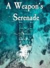 A Weapon’s Serenade