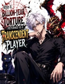 Read After A Billion-Year Torture, I Returned As A Transcendent Player Online