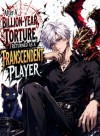 After A Billion-Year Torture, I Returned As A Transcendent Player