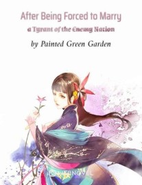 Read After Being Forced to Marry a Tyrant of the Enemy Nation Online
