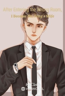 Read After Entering the Wrong Room, I Became Mr. Feng's Wife Online