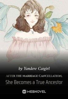 Read After the Marriage Cancellation, She Becomes a True Ancestor Online