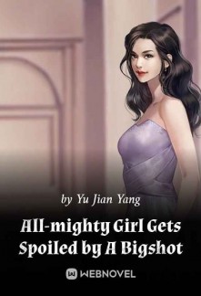 Read All-Mighty Girl Gets Spoiled by A Bigshot Online