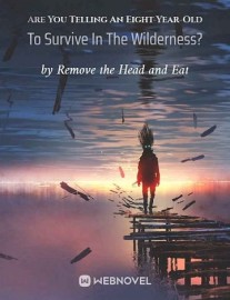 Read Are You Telling An Eight-Year-Old To Survive In The Wilderness? Online