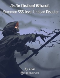 Read As An Undead Wizard, I Summon SSS-level Undead Disaster Online