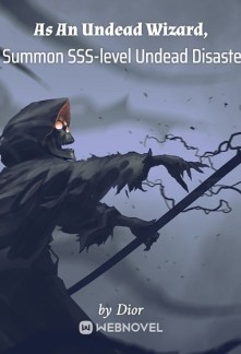 Read As An Undead Wizard, I Summon SSS-level Undead Disaster Online