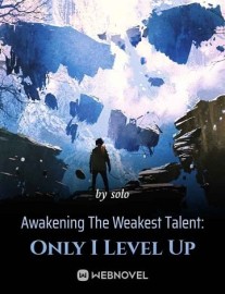 Read Awakening The Weakest Talent: Only I Level Up Online