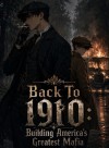 Back to 1910: Building America's Greatest Mafia