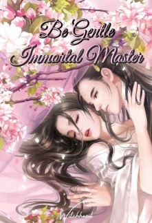 Read Be Gentle, Immortal Master Online
