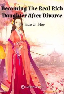 Read Becoming The Real Rich Daughter After Divorce Online