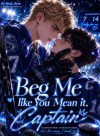Beg Me Like You Mean It, Captain