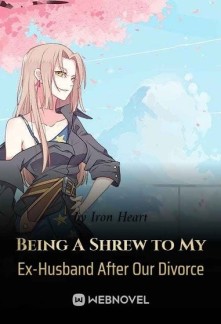 Read Being A Shrew to My Ex-Husband After Our Divorce Online