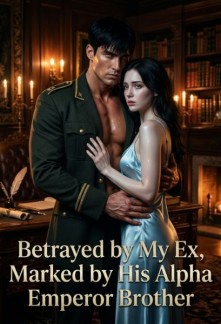 Read Betrayed by My Ex, Marked by His Alpha Emperor Brother Online