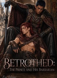 BETROTHED: The Prince And His Barbarian.