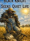 Black Knight Seeks Quiet Life [East Meets West Fantasy]