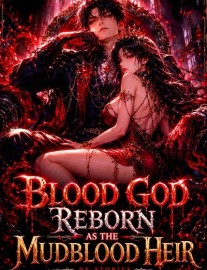 Read Blood God Reborn as the Mudblood Heir Online