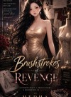 BRUSHSTROKES OF REVENGE