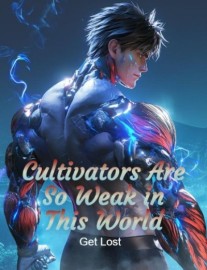 Read Cultivators Are So Weak in This World Online
