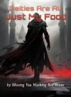 Deities Are All Just My Food