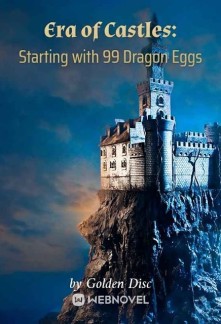 Read Era Of Castles: Starting With 99 Dragon Eggs Online