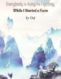 Read Everybody is Kung Fu Fighting, While I Started a Farm Online