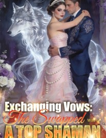 Read Exchanging Vows: The Swapped Wife Is a Top Shaman Online