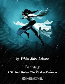 Read Fantasy: I Did Not Raise The Divine Beasts Online