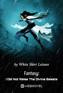 Read Fantasy: I Did Not Raise The Divine Beasts Online