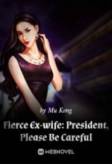 Read Fierce Ex-wife: President, Please Be Careful Online