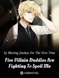 Read Five Villain Daddies Are Fighting To Spoil Me Online