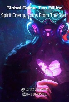 Read Global Game: Ten Billion Spirit Energy Coins From The Start Online