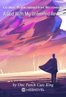 Read Global Reincarnation: Becoming A God With My Unlimited Revive Online