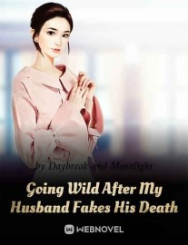 Read Going Wild After My Husband Fakes His Death Online