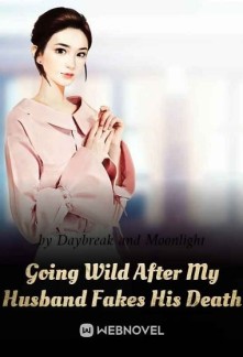 Read Going Wild After My Husband Fakes His Death Online