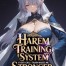 Harem Training System: Every Girl I Train Makes Me Stronger!