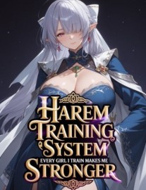Read Harem Training System: Every Girl I Train Makes Me Stronger! Online