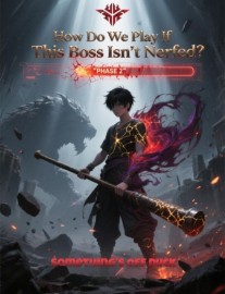 Read How Do We Play If This Boss Isn't Nerfed? Online