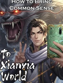 Read How to Bring Common Sense to Xianxia World Online