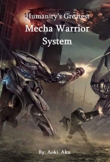 Read Humanity's Greatest Mecha Warrior System Online