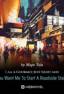 Read I Am A Gourmet: Just Eight And You Want Me To Start A Roadside Stall? Online
