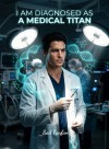 I Am Diagnosed as a Medical Titan