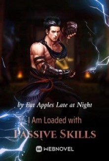 Read I Am Loaded with Passive Skills Online