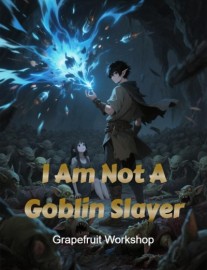 Read I Am Not A Goblin Slayer Online