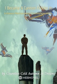 Read I Became A Cannon Fodder In A Female Protagonist Cultivation Novel Online
