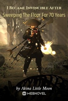 Read I Became Invincible After Sweeping The Floor For 70 Years Online