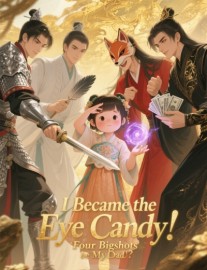 Read I Became the Eye Candy: Four Bigshots Claimed to be My Dad? Online