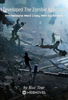 Read I Developed The Zombie Apocalypse And Netizens Went Crazy With Excitement Online
